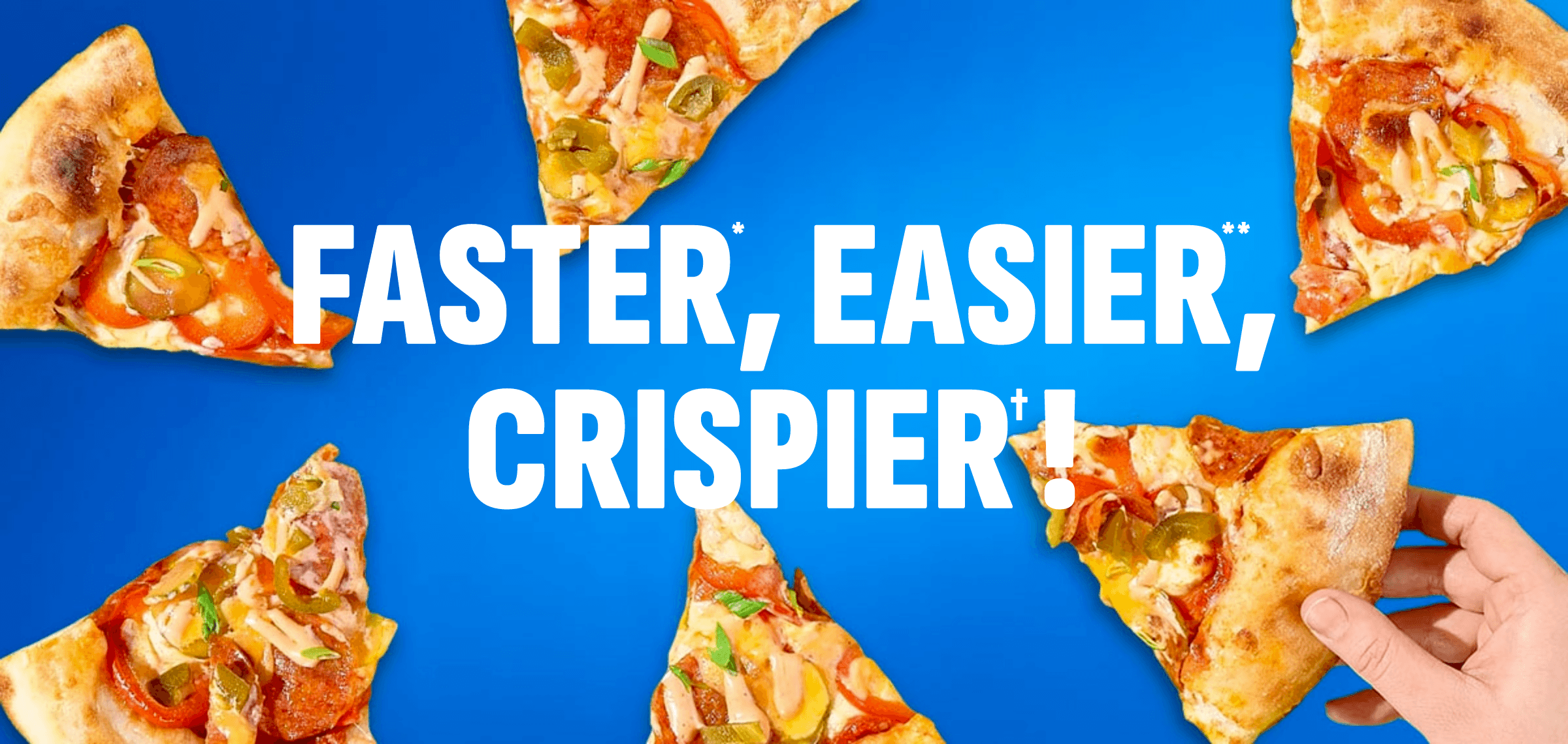 Faster, Easier, Crispier!
