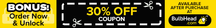 Bonus Order Now & Unlock 30% Off Coupon Available After Purchase at BulbHead.com
